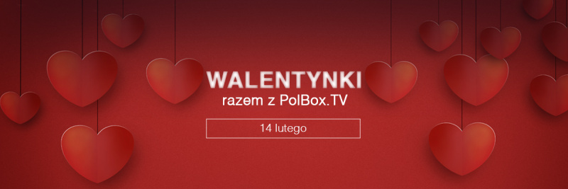 Walentynki z PolBox.TV!